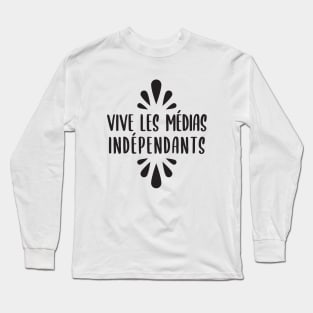 Vive les Médias Indépendants Long Sleeve T-Shirt